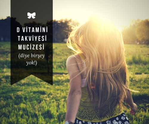 D Vitamini Takviyesi Mucizesi